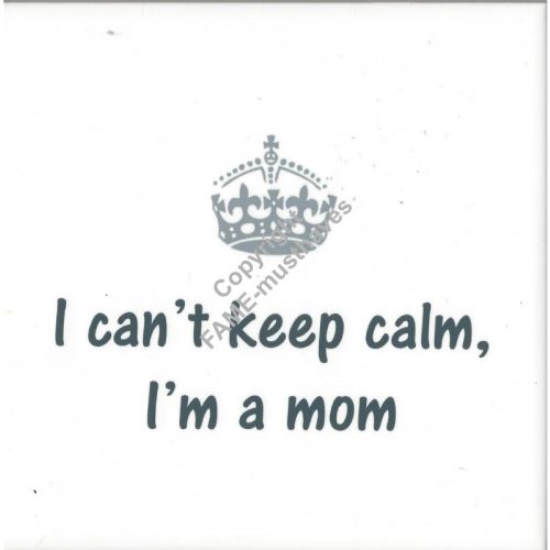 Spreuktegel I can't keep calm I am a mom