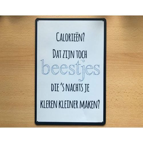 Metalen tekstbord Calorieen - Dat zijn toch beestjes die snachts je kleren kleiner maken