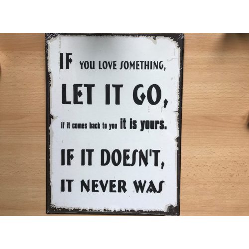 Groot tekstbord If you love something let it go if it comes back to you it is you
